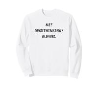 Funny Sarcastic Me? ¿Pensar Demasiado? Siempre Sudadera
