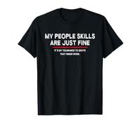 Funny Sarcastic My People Skills Are Just Fine Camiseta