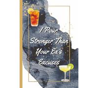 Funny Sarcastic Notebook for Women I Pour Stronger Than Your Ex’s Excuses Dark Blue Watercolor & Gold Notebook 6x9 Composition 120 Wide-Ruled Pages ... Graduation, Birthday Sorry Any Occasion