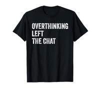 Funny Sarcastic Overthinking Left The Chat Camiseta