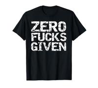 Funny Sarcastic Quote Sarcasm Saying Joke Zero Fucks Given Camiseta