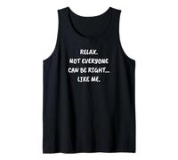Funny Sarcastic Relax. No Todo el Mundo Puede Tener razón... como yo Camiseta sin Mangas