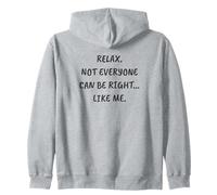 Funny Sarcastic Relax. No Todo el Mundo Puede Tener razón... como yo Sudadera con Capucha