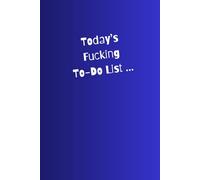 Funny, Sarcastic, Rude Lined Notebook/Journal: Today's Fucking To-Do List - A5 notebook for men, woman, friends, colleagues, boss