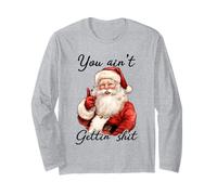 Funny Sarcastic Santa You Ain't Getting' Shit Humor Adulto Manga Larga