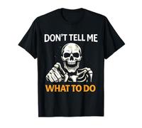 Funny Sarcastic Skull Don't Tell Me What To Do Humor Camiseta