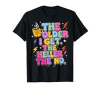 Funny Sarcastic The Older I Get The Heller The NO Camiseta