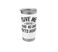 Funny Saying Give me Coffee And No one Gets Hurt Vaso térmico de acero inoxidable de doble pared
