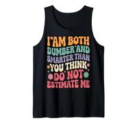 Funny Saying I Am Both Dumber and Smarter Than You Think Camiseta sin Mangas