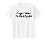 Funny Saying I'm Just Here for My Nephew Quote Camiseta