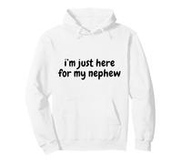 Funny Saying I'm Just Here for My Nephew Quote Sudadera con Capucha