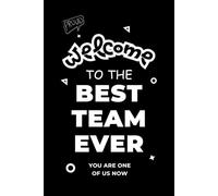 Funny Saying Lined Notebook A5 - Welcome To The Best Team Ever: Sarcastic & Humor Quote Blank Journal 6 x 9 - Gag Gift For Work, Office Coworkers, Boss, Employees, Friends and Family ...