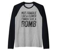 Funny Saying Not Fragile Like a Flower Camiseta Manga Raglan