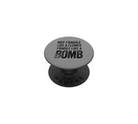 Funny Saying Not Fragile Like a Flower PopSockets PopGrip Adhesivo