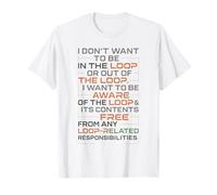 Funny Sayings Humour I Don't Want to be in The Loop Camiseta