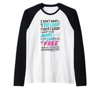 Funny Sayings Humour I Don't Want to be in The Loop Camiseta Manga Raglan
