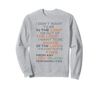 Funny Sayings Humour I Don't Want to be in The Loop Sudadera