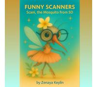 Funny Scanners: Scani, the Mosquito from 5D: A Coloring Story for All Ages