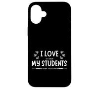 Funny School I Love It When My Students Stop Talking Teacher Carcasa para iPhone 16 Plus