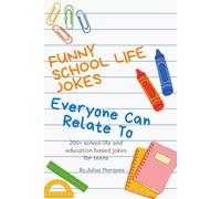 Funny School Life Jokes Everyone Can Relate To: 200+ School Life and Education Based Jokes for Teens