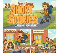 Funny School Short Stories for Kids: 20 Lighthearted Classroom Adventures, Family Read-Together Fun, and Joyful Giggles ages 5-9 For Boys And Girls (Funny Short Stories)