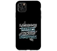 Funny Science Joke Physics Lover Si no Fuera por la física Carcasa para iPhone 11 Pro MAX