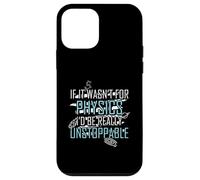 Funny Science Joke Physics Lover Si no Fuera por la física Carcasa para iPhone 12 Mini