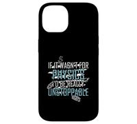 Funny Science Joke Physics Lover Si no Fuera por la física Carcasa para iPhone 14