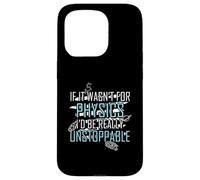 Funny Science Joke Physics Lover Si no Fuera por la física Carcasa para iPhone 15 Pro