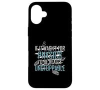 Funny Science Joke Physics Lover Si no Fuera por la física Carcasa para iPhone 16 Plus