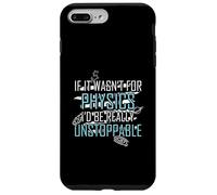 Funny Science Joke Physics Lover Si no Fuera por la física Carcasa para iPhone 7 Plus/8 Plus