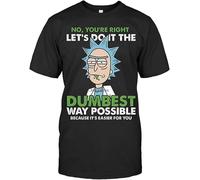 Funny Science tee No You'Re Right Let Do It The Dumbest Way Possible T-Shirt for Men Women