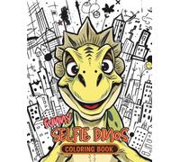 Funny Selfie Dinos Coloring Book: Fun Cartoon Dinosaur Selfies for All Ages - Silly Smiling Dinos, City Scenes & Creative Coloring for Laughs and Relaxation