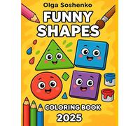 Funny Shapes: Coloring Book for Kids Ages 3-6 with Smiling Geometric Figures