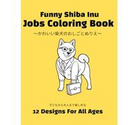 Funny Shiba Inu Jobs Coloring Book: Cute Dog Coloring Book for All Ages | 12 Fun Designs
