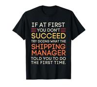 Funny Shipping Manager If At First You Don't Succeed Camiseta