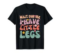 Funny Short Legs Jokes Memes Wait for Me, I Have Little Legs Camiseta