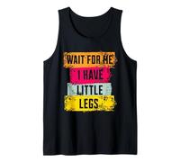 Funny Short Legs Jokes Memes Wait for Me, I Have Little Legs Camiseta sin Mangas