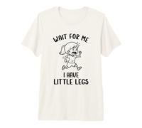 Funny Short Legs Meme Girls Wait For Me - Tengo piernas pequeñas Camiseta Premium