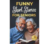 Funny Short Stories for Seniors: Lighthearted Stories That Bring Comfort, Joy and Laughter to Help You Feel Calm, Relaxed, and Uplifted (Large Print) (Retirement & Comfort Moments for Seniors Series)