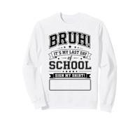 Funny Sign My Shirt Bruh It's My Last Day of School Sudadera