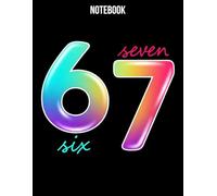 Funny Six Seven 6 7 Meme Notebook: Gen Alpha Slang 67 Viral Joke