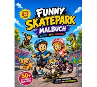 Funny Skatepark Malbuch: Lustige Abenteuer und Rätsel mit Scooter, BMX, Skateboard und coolen Tieren für Kinder von 4 bis 7 Jahren