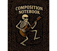 Funny Skeleton Halloween composition Notebook: College-Ruled Journal 120 Pages Funny Skeleton Guitarist Design for School, Notes, and Creative Writing