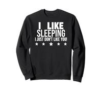 Funny Sleep Lover I Like Sleeping I Just Don't Like You Sudadera