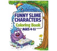 Funny Slime Characters Coloring Book For Ages 4-11: Cute and Silly Slime Characters Coloring Pages for Young Kids, Created for Easy Coloring, and Hours of Screen-Free Fun