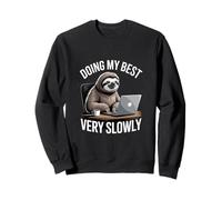 Funny Sloth Haciendo mi Mejor Oficina Muy Lentamente Sudadera