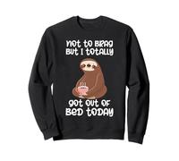 Funny Sloth Not To Presumir But I Totally Got Out Of Bed Today Sudadera