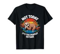 Funny Sloth Not Today It's Too Peopley out Camiseta