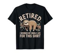 Funny Sloth Retired I Worked My Whole Life Pensioner Camiseta